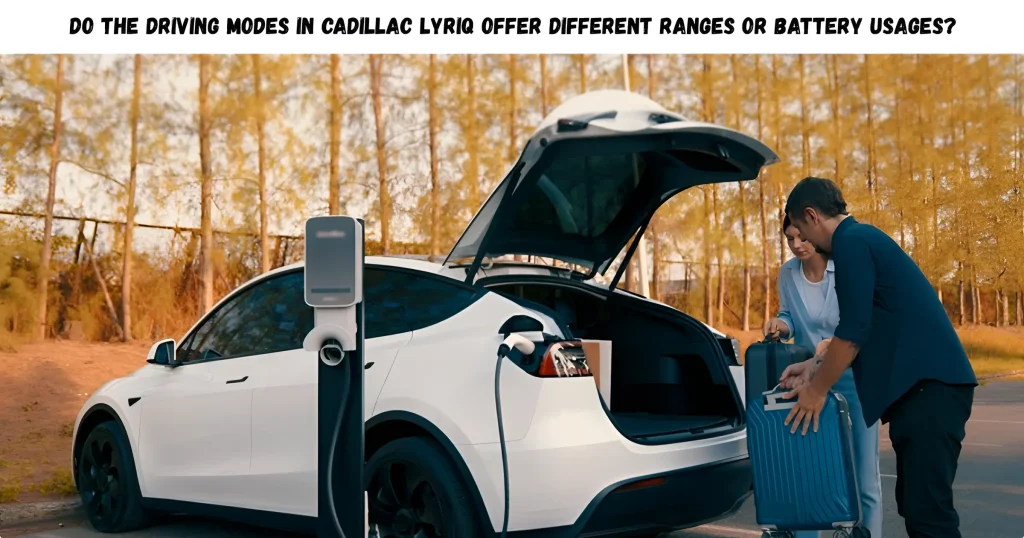 do the driving modes in cadillac lyriq offer different ranges or battery usages